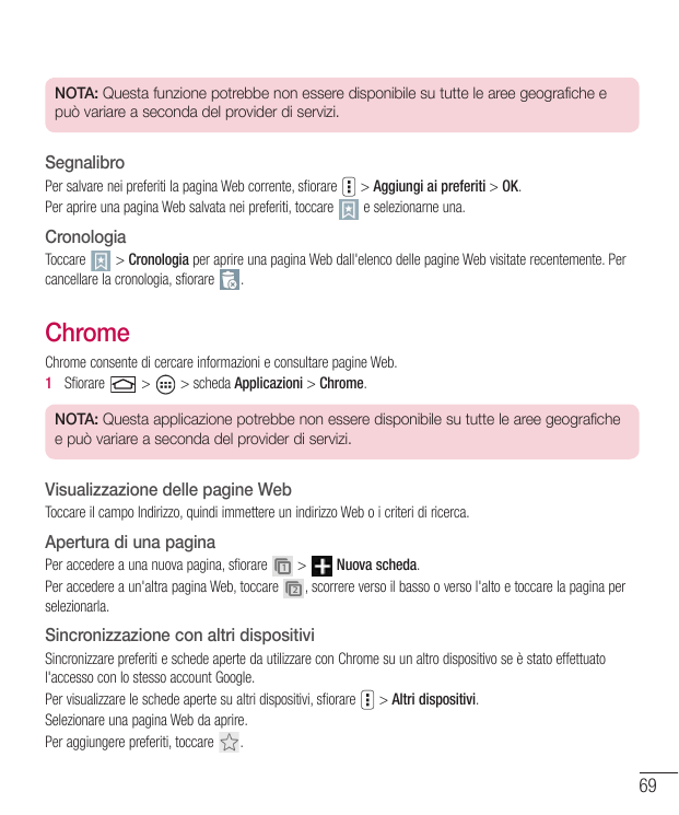 NOTA: Questa funzione potrebbe non essere disponibile su tutte le aree geografiche epuò variare a seconda del provider di serviz