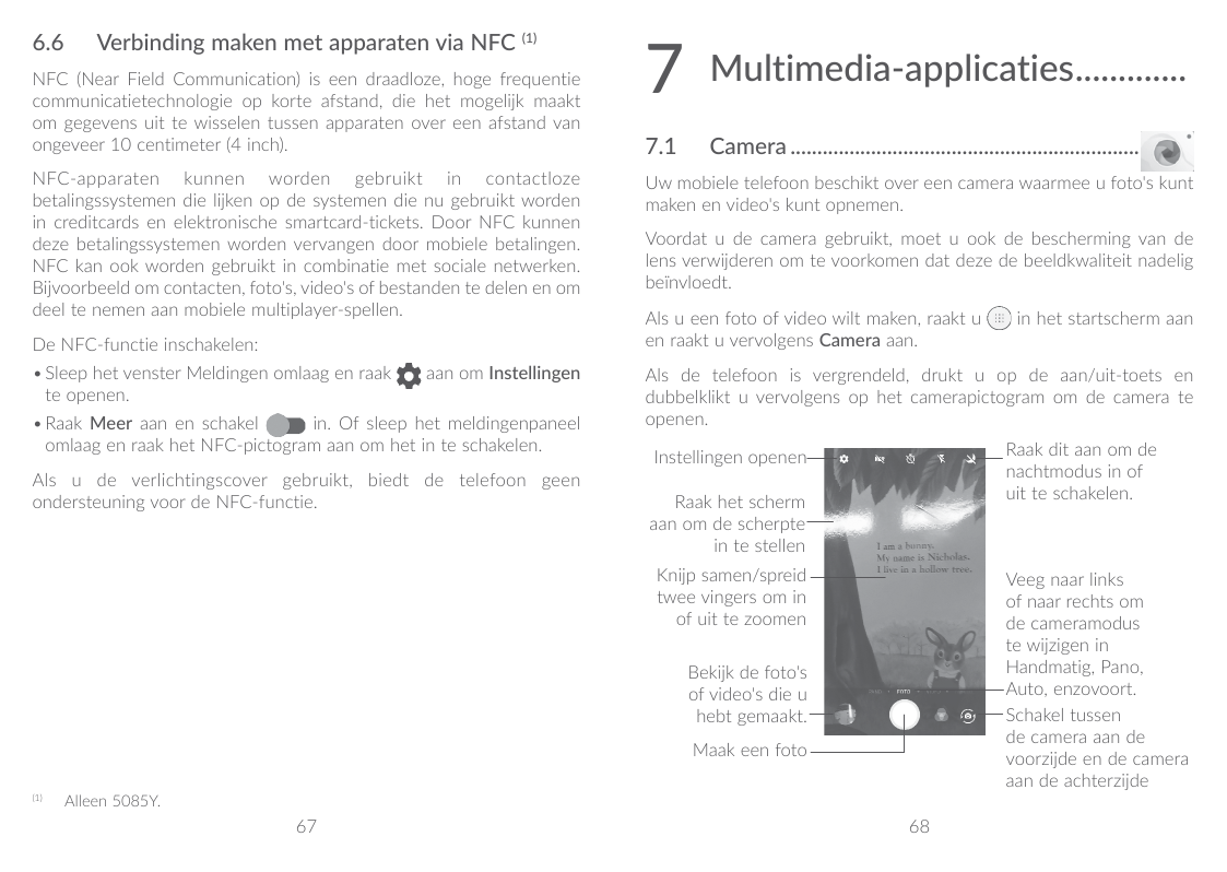 6.6Verbinding maken met apparaten via NFC (1)NFC (Near Field Communication) is een draadloze, hoge frequentiecommunicatietechnol