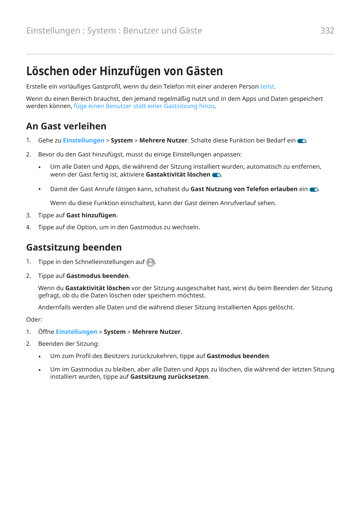 332Einstellungen : System : Benutzer und GästeLöschen oder Hinzufügen von GästenErstelle ein vorläufiges Gastprofil, wenn du dei