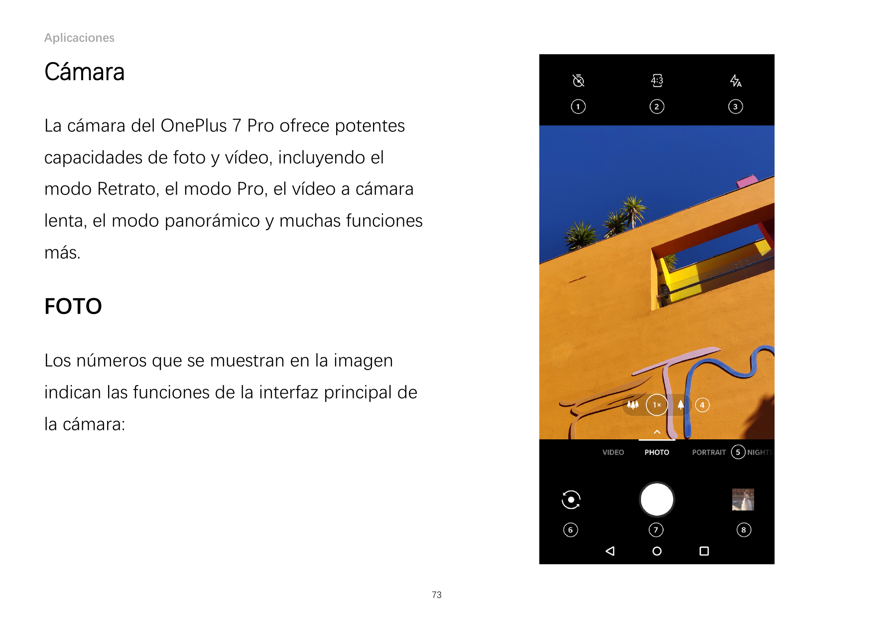 AplicacionesCámaraLa cámara del OnePlus 7 Pro ofrece potentescapacidades de foto y vídeo, incluyendo elmodo Retrato, el modo Pro