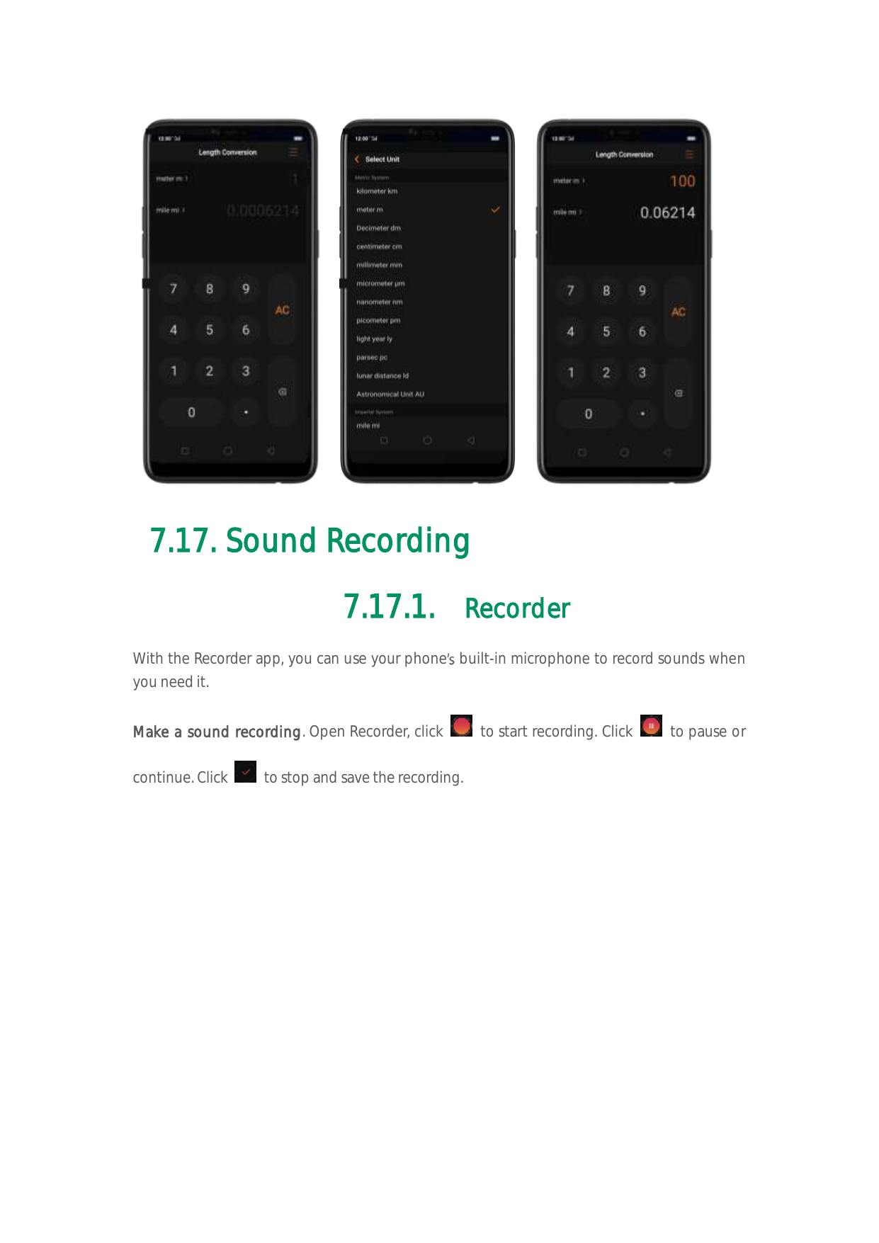 7.17. Sound Recording7.17.1. RecorderWith the Recorder app, you can use your phone built-in microphone to record sounds whenyou 