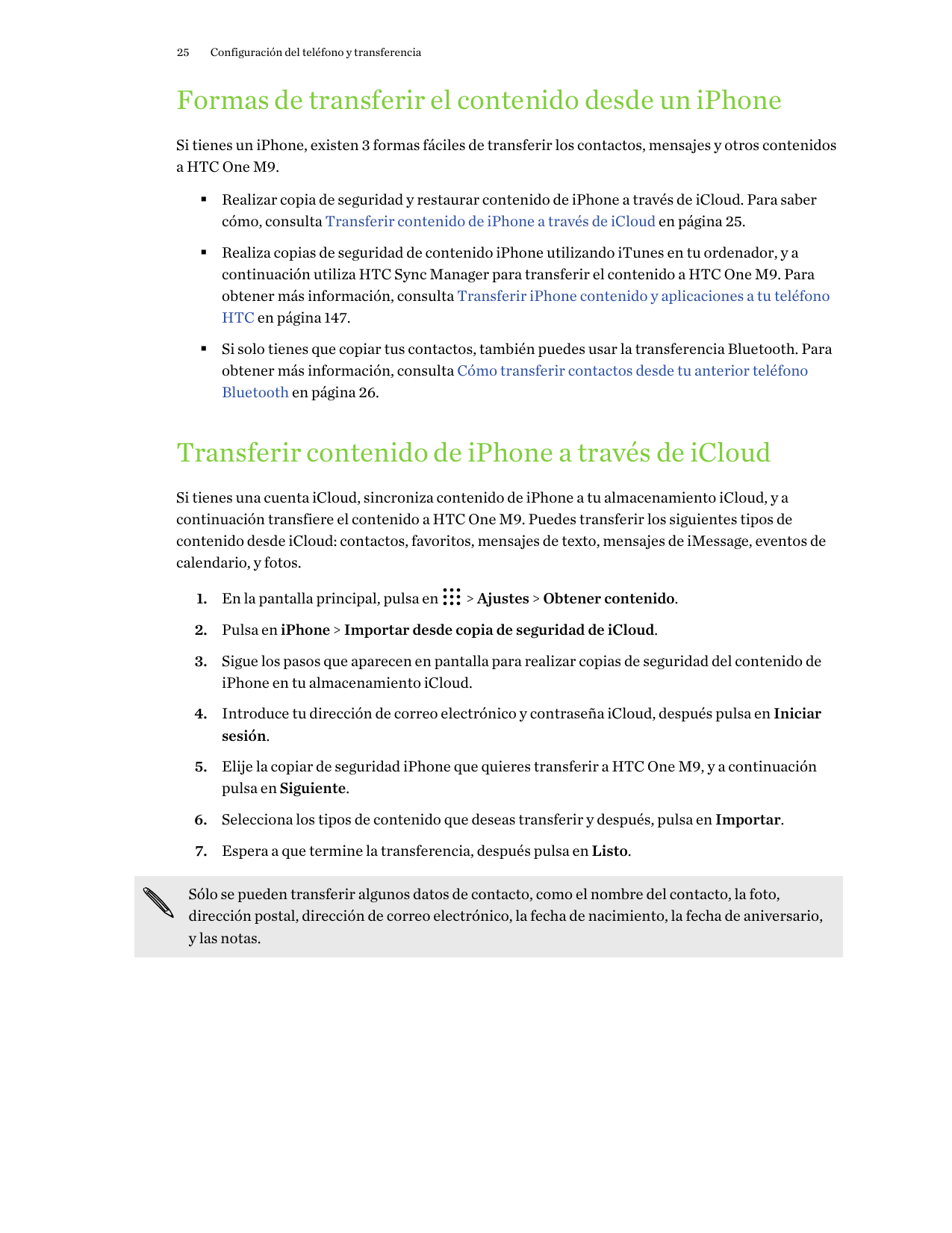 25Configuración del teléfono y transferenciaFormas de transferir el contenido desde un iPhoneSi tienes un iPhone, existen 3 form