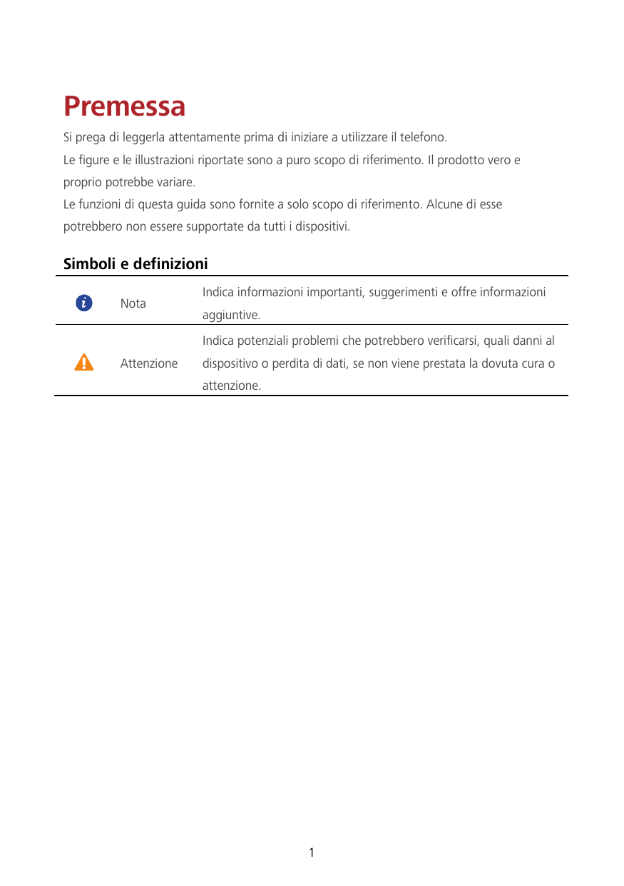 PremessaSi prega di leggerla attentamente prima di iniziare a utilizzare il telefono.Le figure e le illustrazioni riportate sono