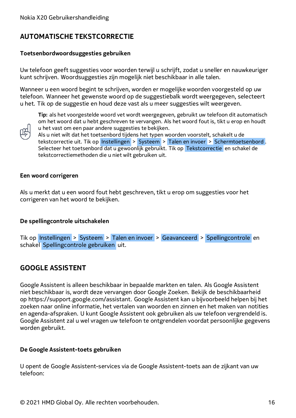 Nokia X20 GebruikershandleidingAUTOMATISCHE TEKSTCORRECTIEToetsenbordwoordsuggesties gebruikenUw telefoon geeft suggesties voor 