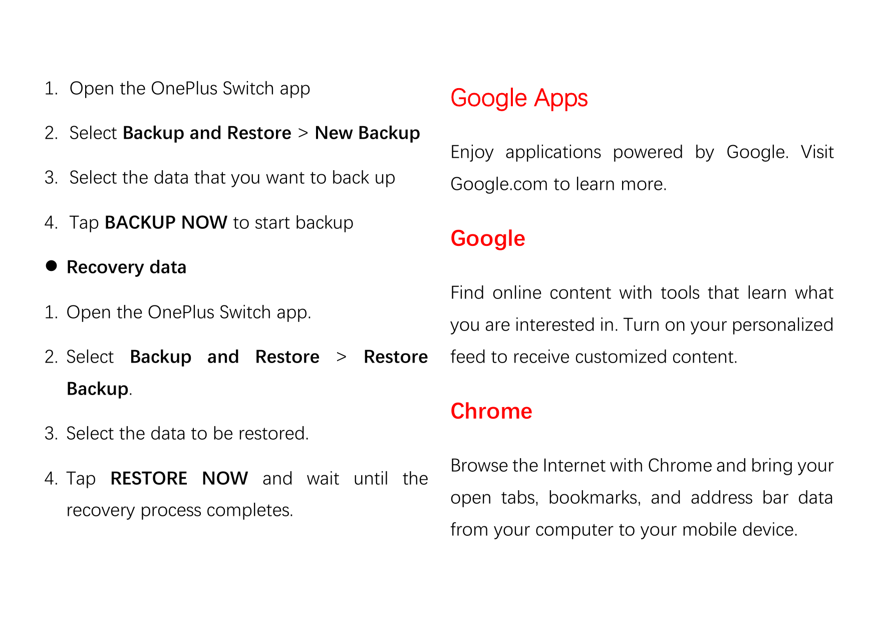 1. Open the OnePlus Switch app2. Select Backup and Restore > New Backup3. Select the data that you want to back up4. Tap BACKUP 