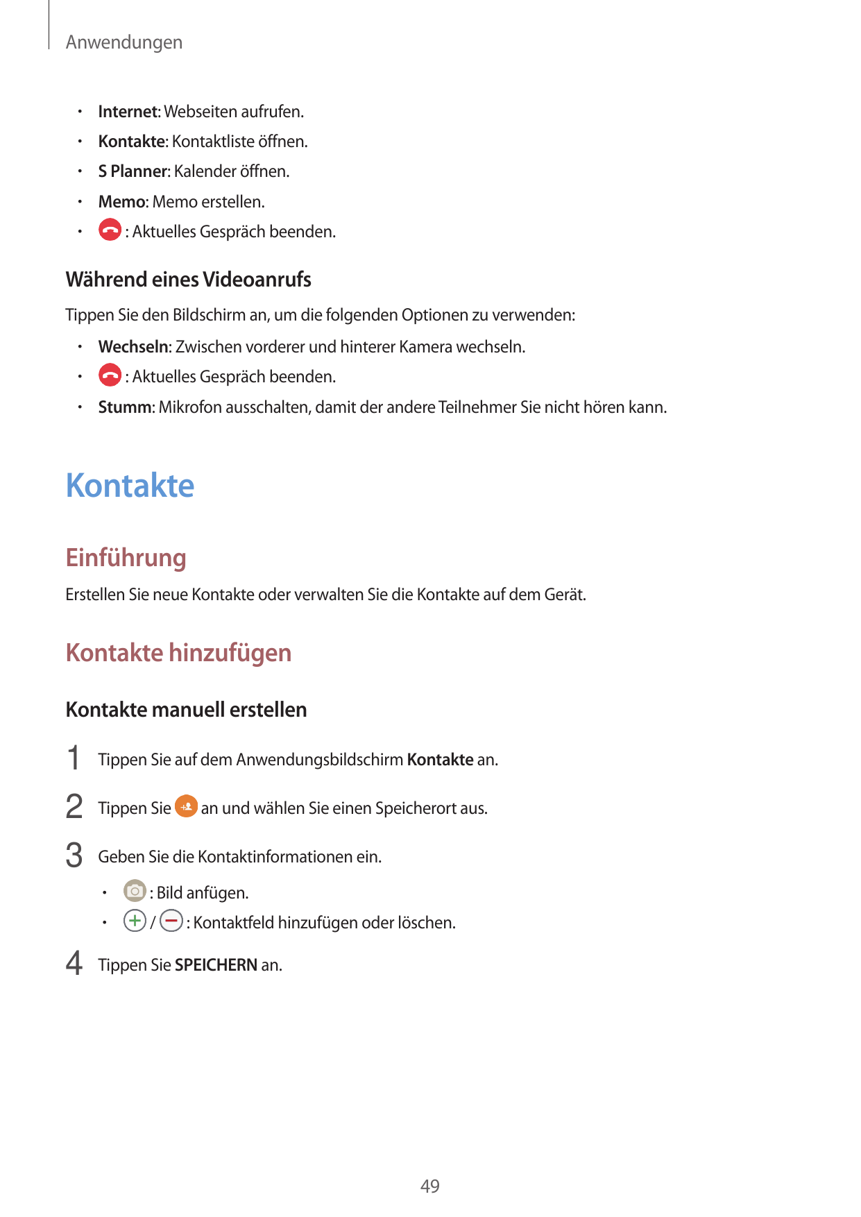 Anwendungen• Internet: Webseiten aufrufen.• Kontakte: Kontaktliste öffnen.• S Planner: Kalender öffnen.• Memo: Memo erstellen.• 