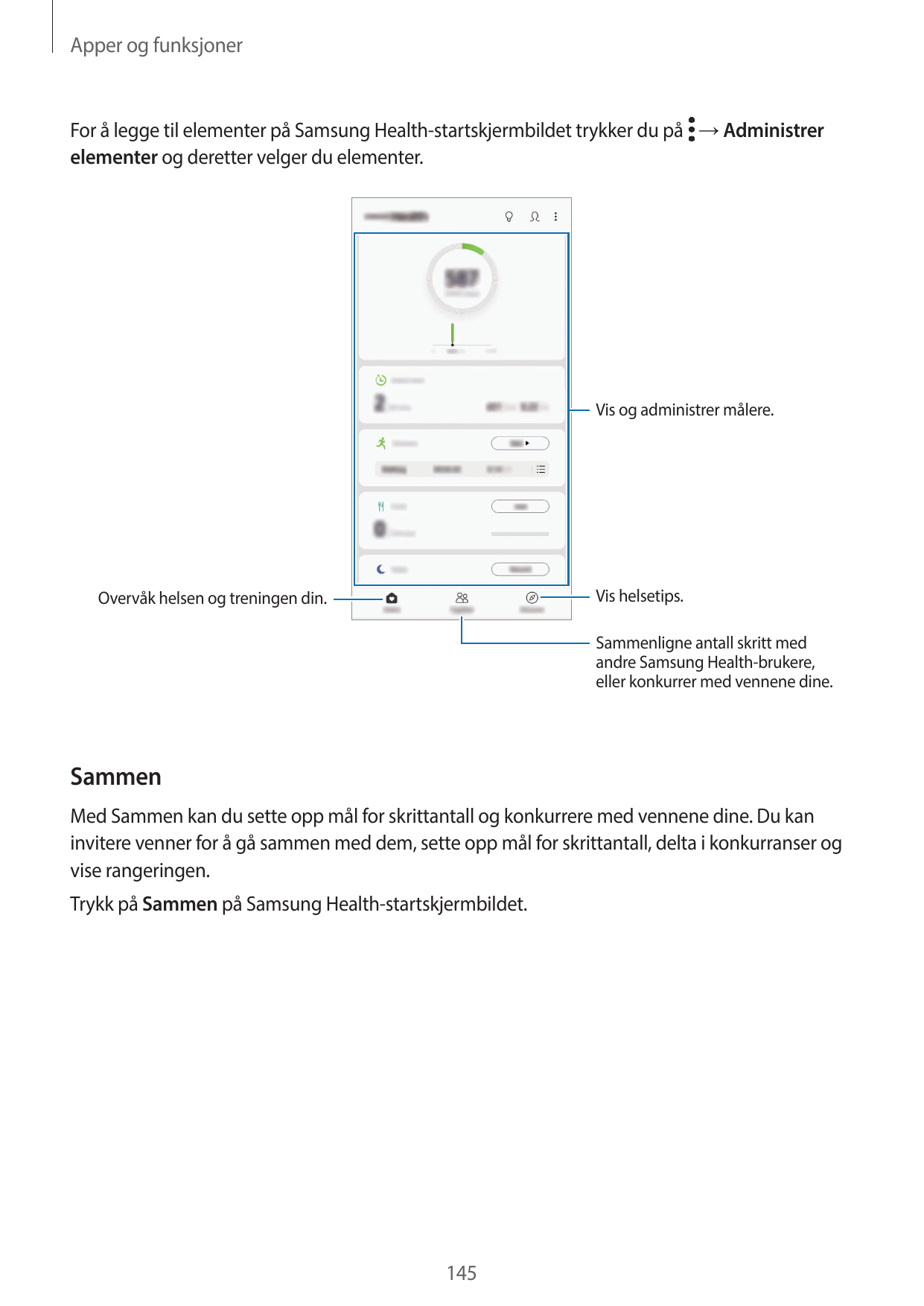 Apper og funksjonerFor å legge til elementer på Samsung Health-startskjermbildet trykker du på → Administrerelementer og derette