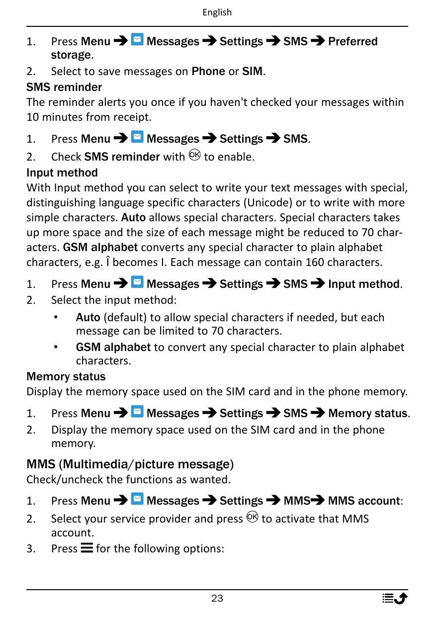 English1.Press MenuMessagesSettingsSMSPreferredstorage.2. Select to save messages on Phone or SIM.SMS reminderThe reminder alert