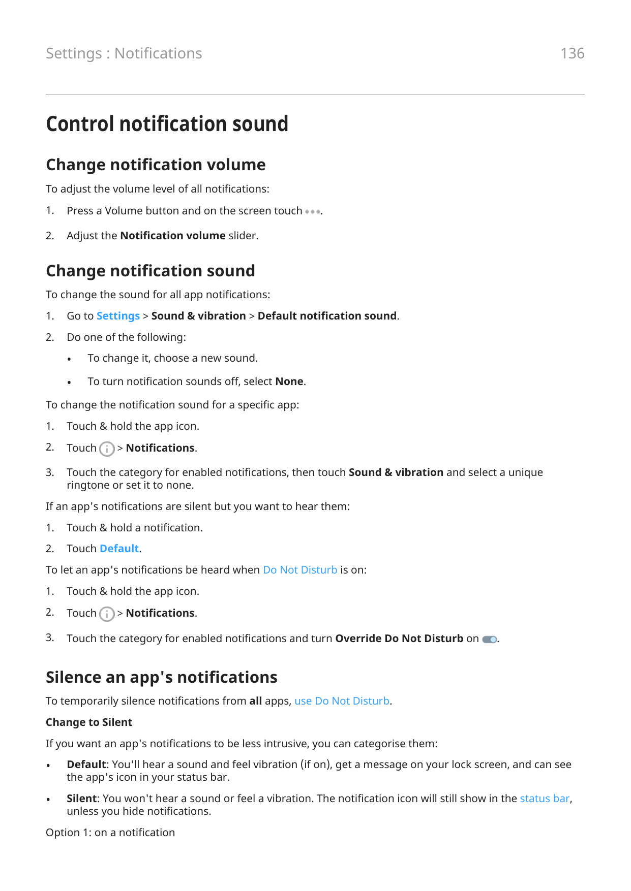 136Settings : NotificationsControl notification soundChange notification volumeTo adjust the volume level of all notifications:1