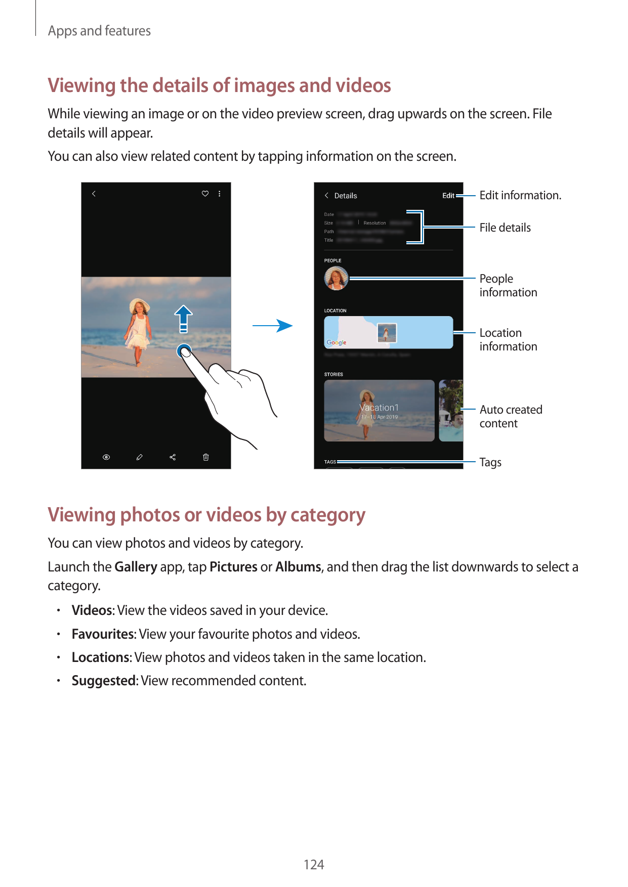 Apps and featuresViewing the details of images and videosWhile viewing an image or on the video preview screen, drag upwards on 