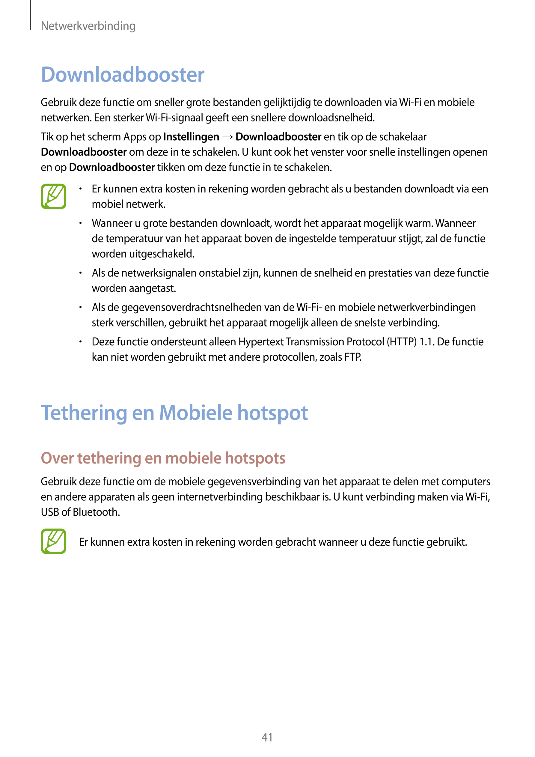 Netwerkverbinding
Downloadbooster
Gebruik deze functie om sneller grote bestanden gelijktijdig te downloaden via  Wi-Fi en mobie