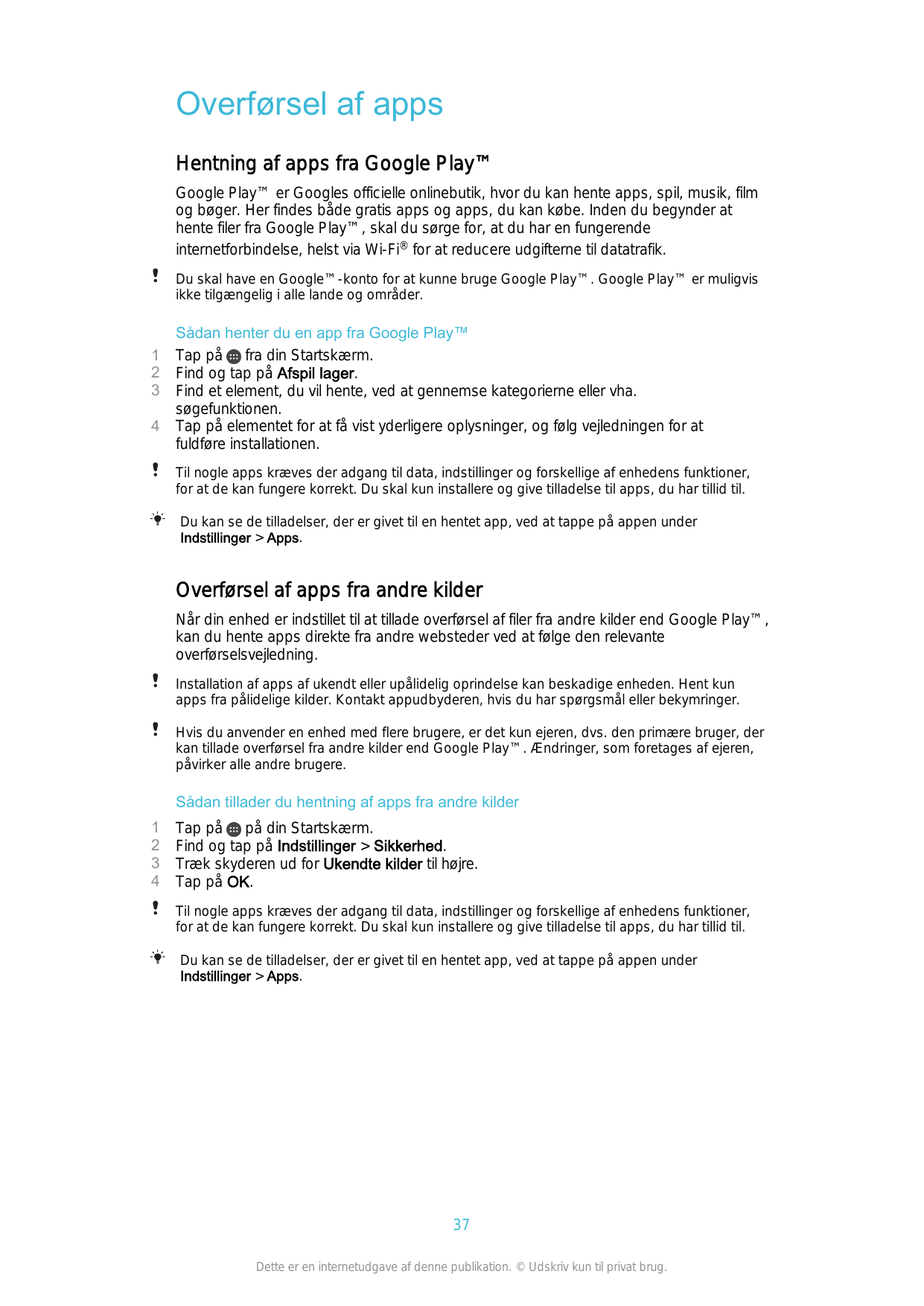 Overførsel af appsHentning af apps fra Google Play™Google Play™ er Googles officielle onlinebutik, hvor du kan hente apps, spil,