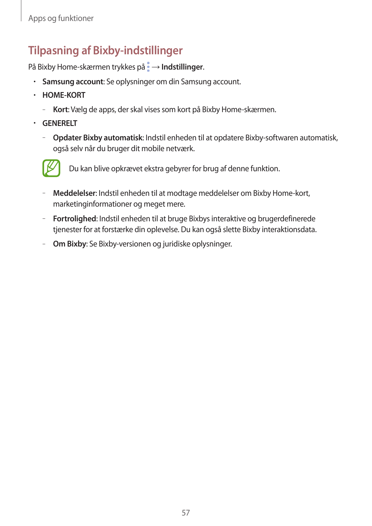 Apps og funktionerTilpasning af Bixby-indstillingerPå Bixby Home-skærmen trykkes på → Indstillinger.• Samsung account: Se oplysn