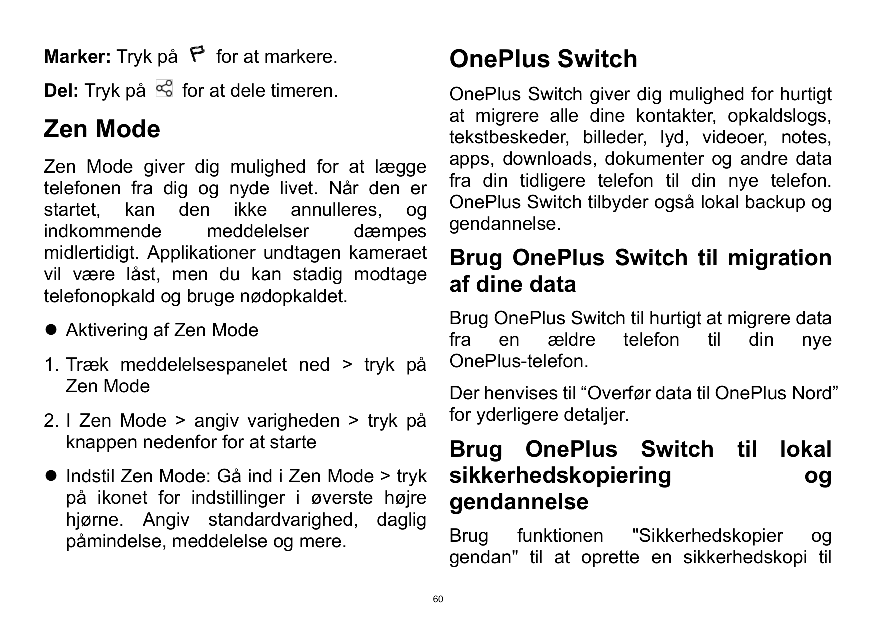 Marker: Tryk påDel: Tryk påOnePlus Switchfor at markere.for at dele timeren.OnePlus Switch giver dig mulighed for hurtigtat migr