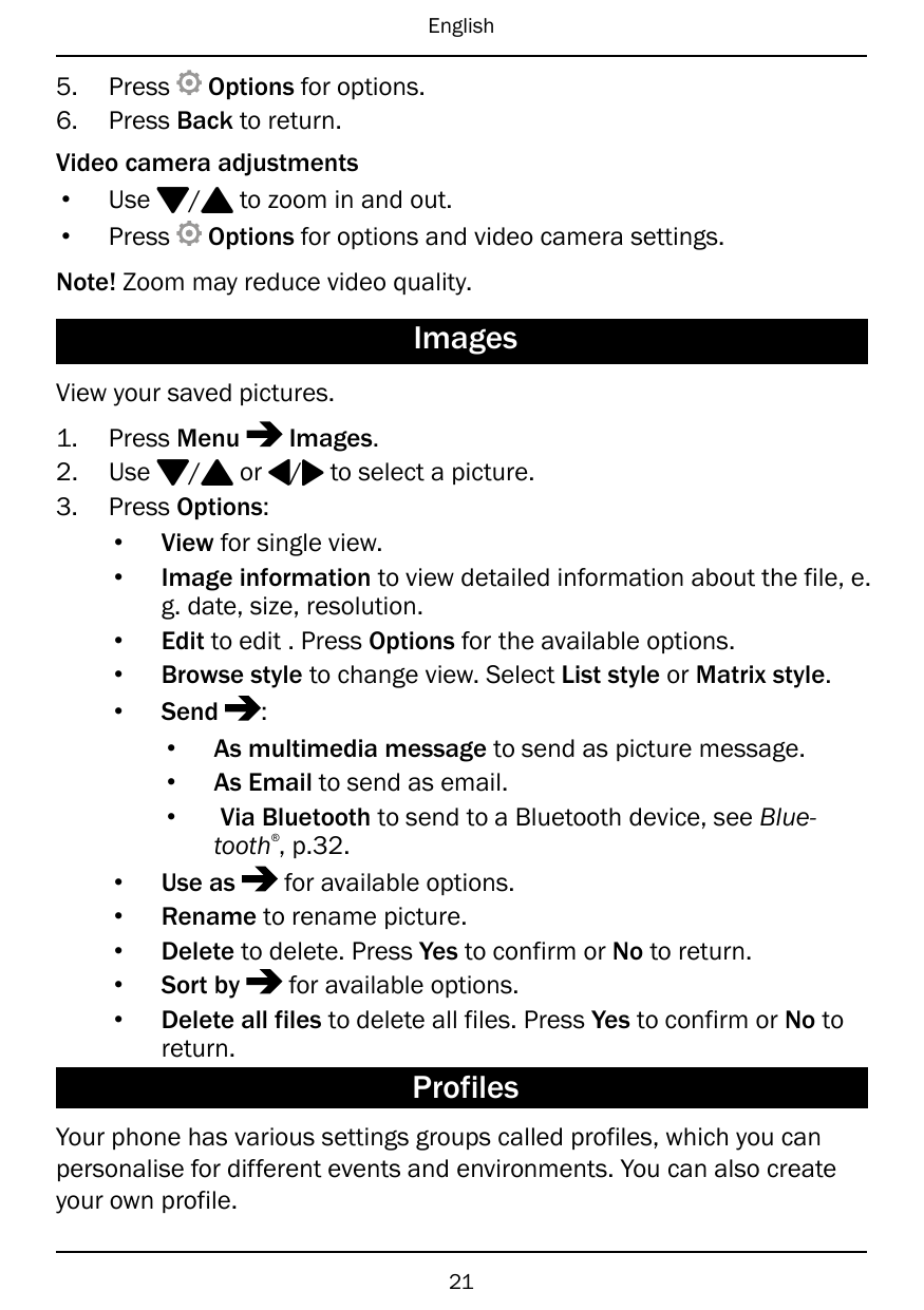 English5.6.Press Options for options.Press Back to return.Video camera adjustments• Use }/{ to zoom in and out.• Press Options f