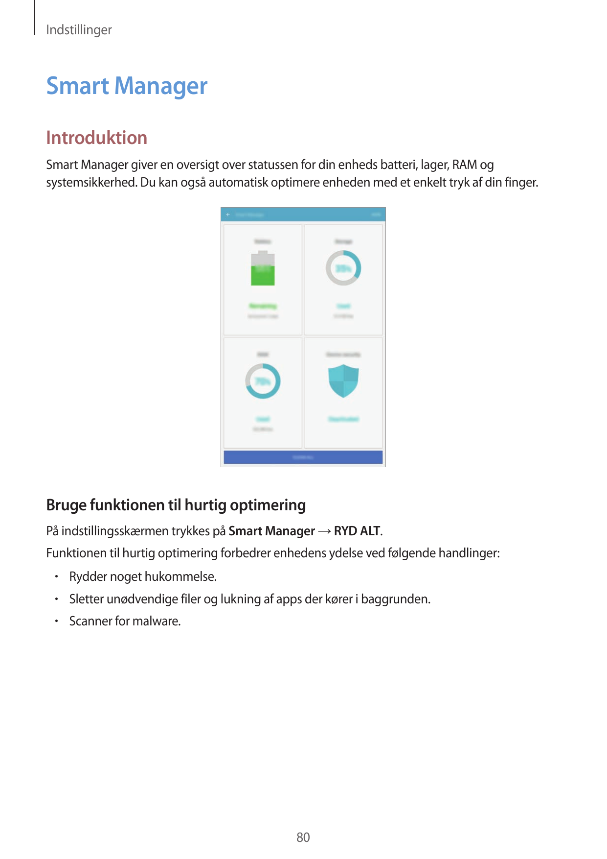 IndstillingerSmart ManagerIntroduktionSmart Manager giver en oversigt over statussen for din enheds batteri, lager, RAM ogsystem