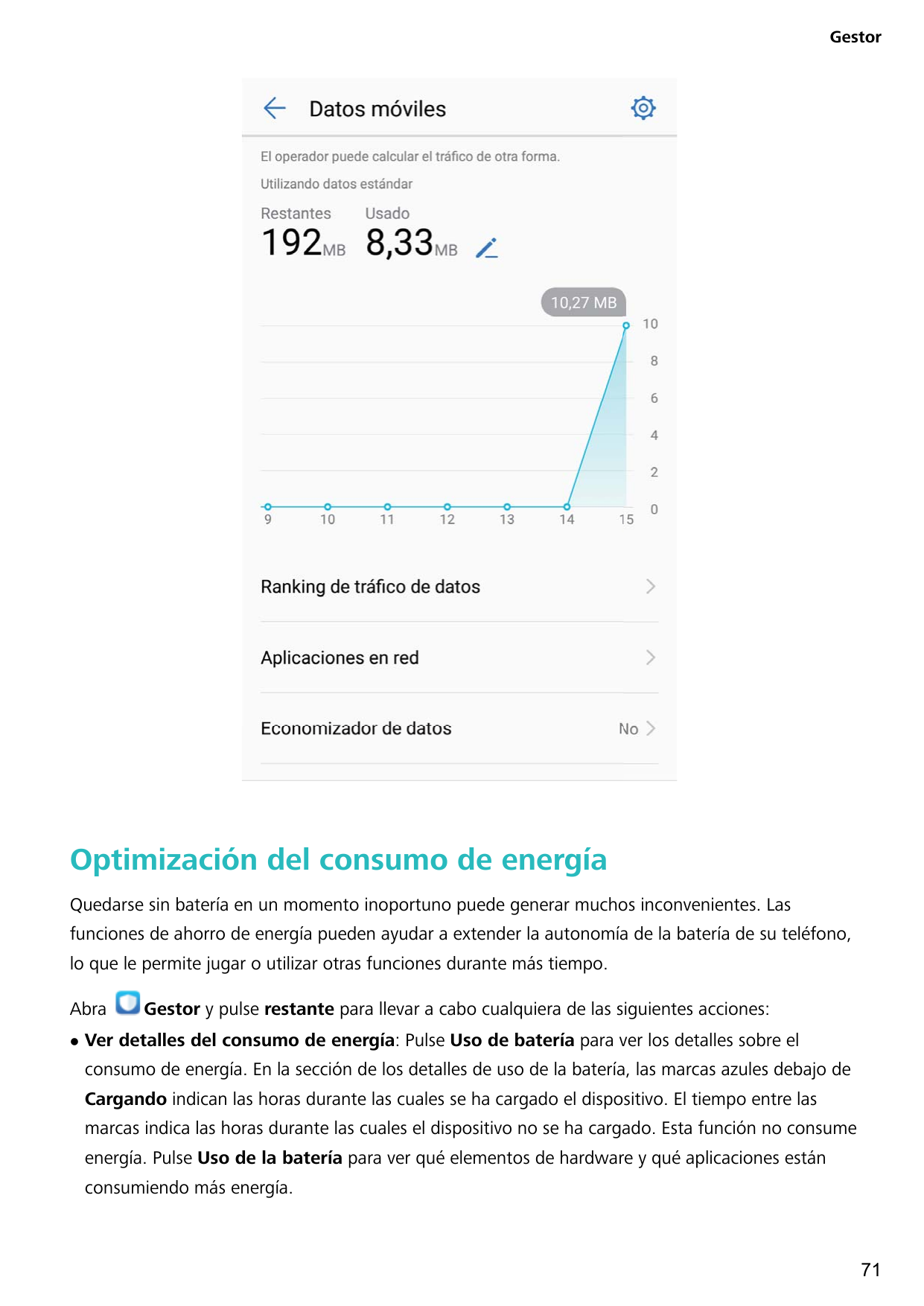 GestorOptimización del consumo de energíaQuedarse sin batería en un momento inoportuno puede generar muchos inconvenientes. Lasf