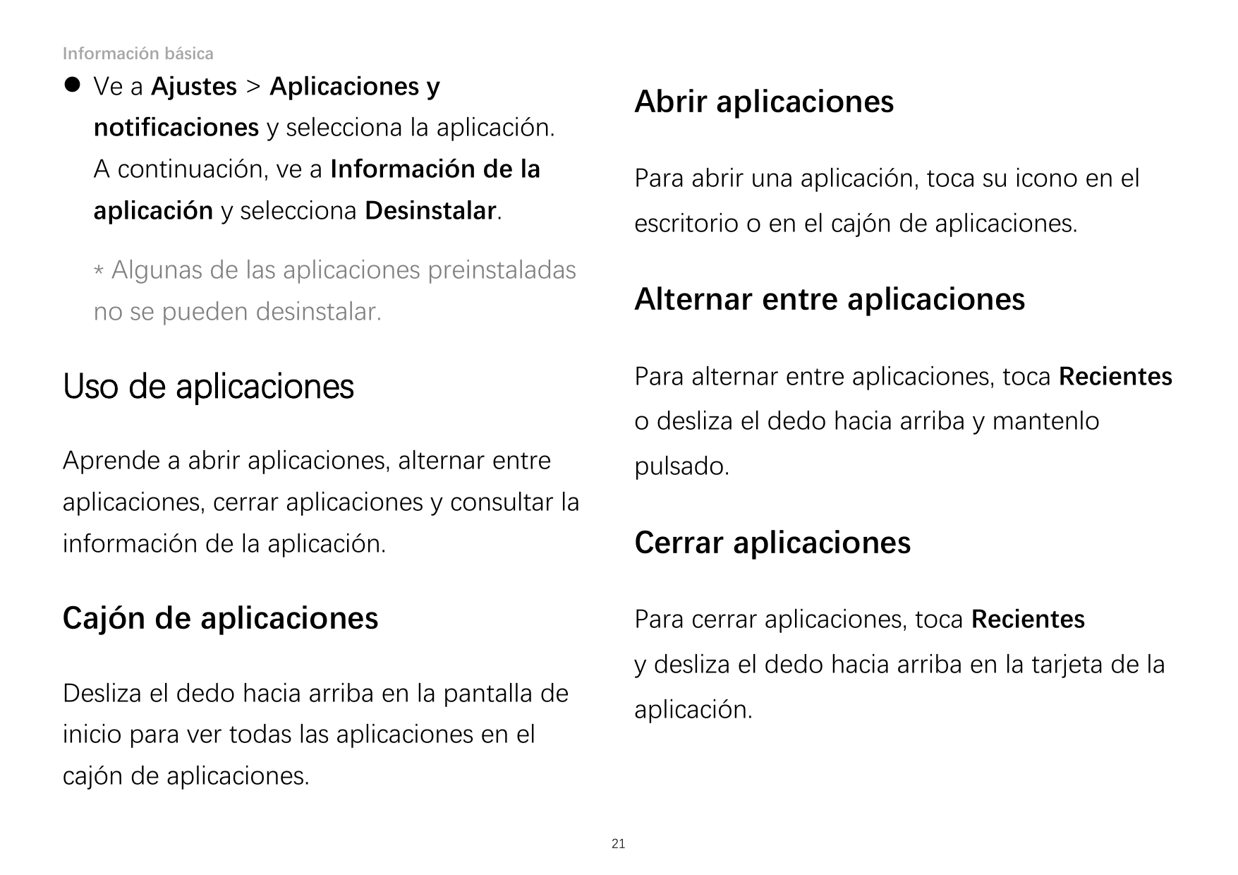 Información básica Ve a Ajustes > Aplicaciones yAbrir aplicacionesnotificaciones y selecciona la aplicación.A continuación, ve 