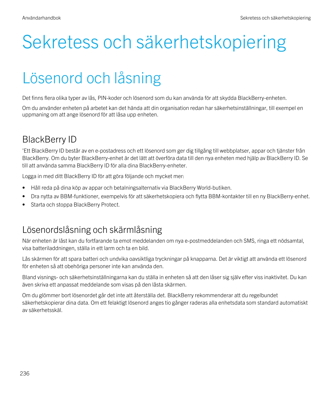 AnvändarhandbokSekretess och säkerhetskopieringSekretess och säkerhetskopieringLösenord och låsningDet finns flera olika typer a