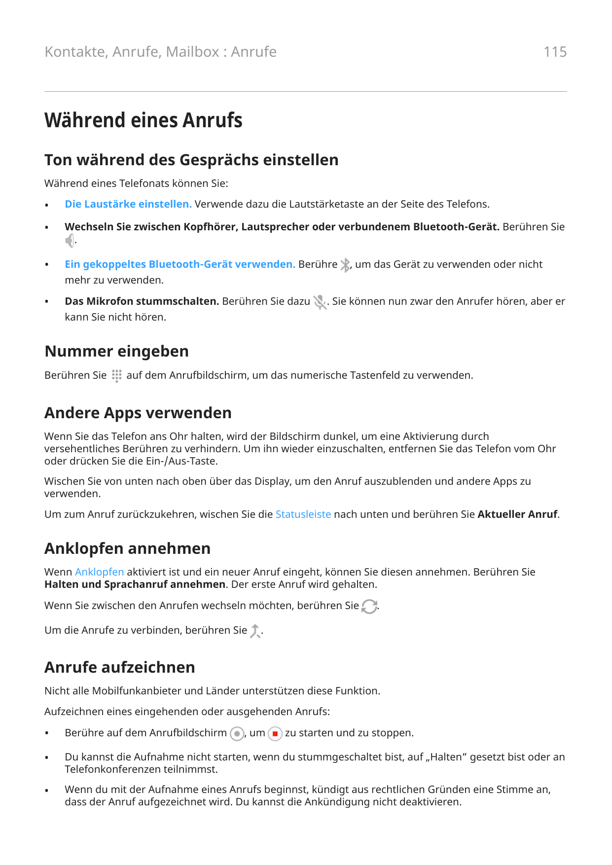 115Kontakte, Anrufe, Mailbox : AnrufeWährend eines AnrufsTon während des Gesprächs einstellenWährend eines Telefonats können Sie
