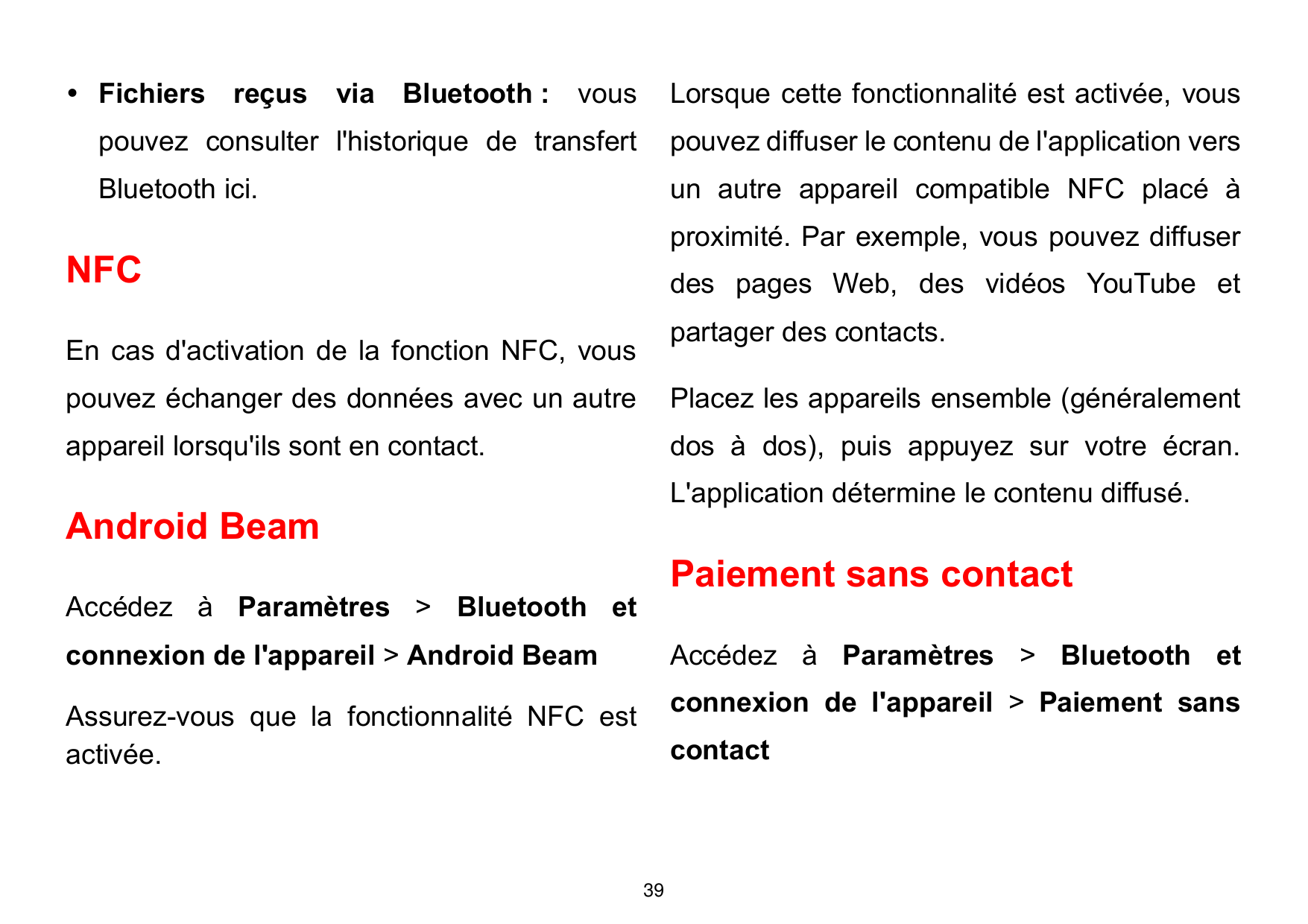  Fichiers reçus via Bluetooth :vousLorsque cette fonctionnalité est activée, vouspouvez consulter l'historique de transfertpouv