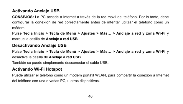 Activando Anclaje USBCONSEJOS: La PC accede a Internet a través de la red móvil del teléfono. Por lo tanto, debeconfigurar la co