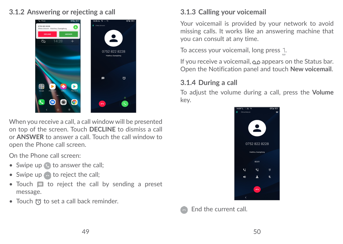 3.1.2 Answering or rejecting a call3.1.3 Calling your voicemailYour voicemail is provided by your network to avoidmissing calls.