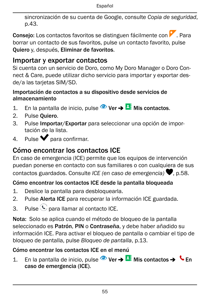 Españolsincronización de su cuenta de Google, consulte Copia de seguridad,p.43.Consejo: Los contactos favoritos se distinguen fá