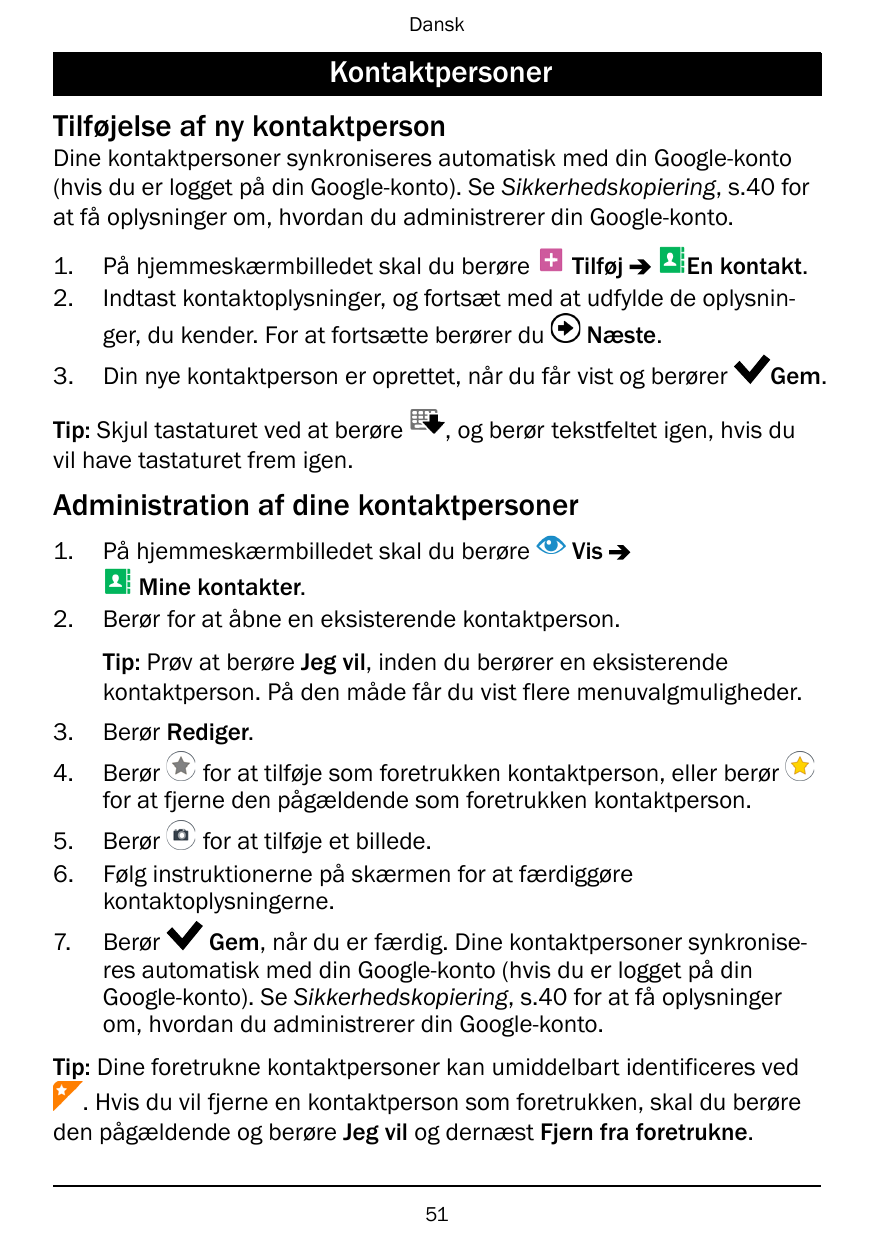 DanskKontaktpersonerTilføjelse af ny kontaktpersonDine kontaktpersoner synkroniseres automatisk med din Google-konto(hvis du er 