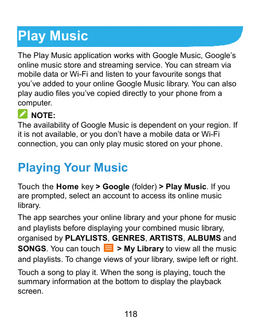 Play MusicThe Play Music application works with Google Music, Google’sonline music store and streaming service. You can stream v