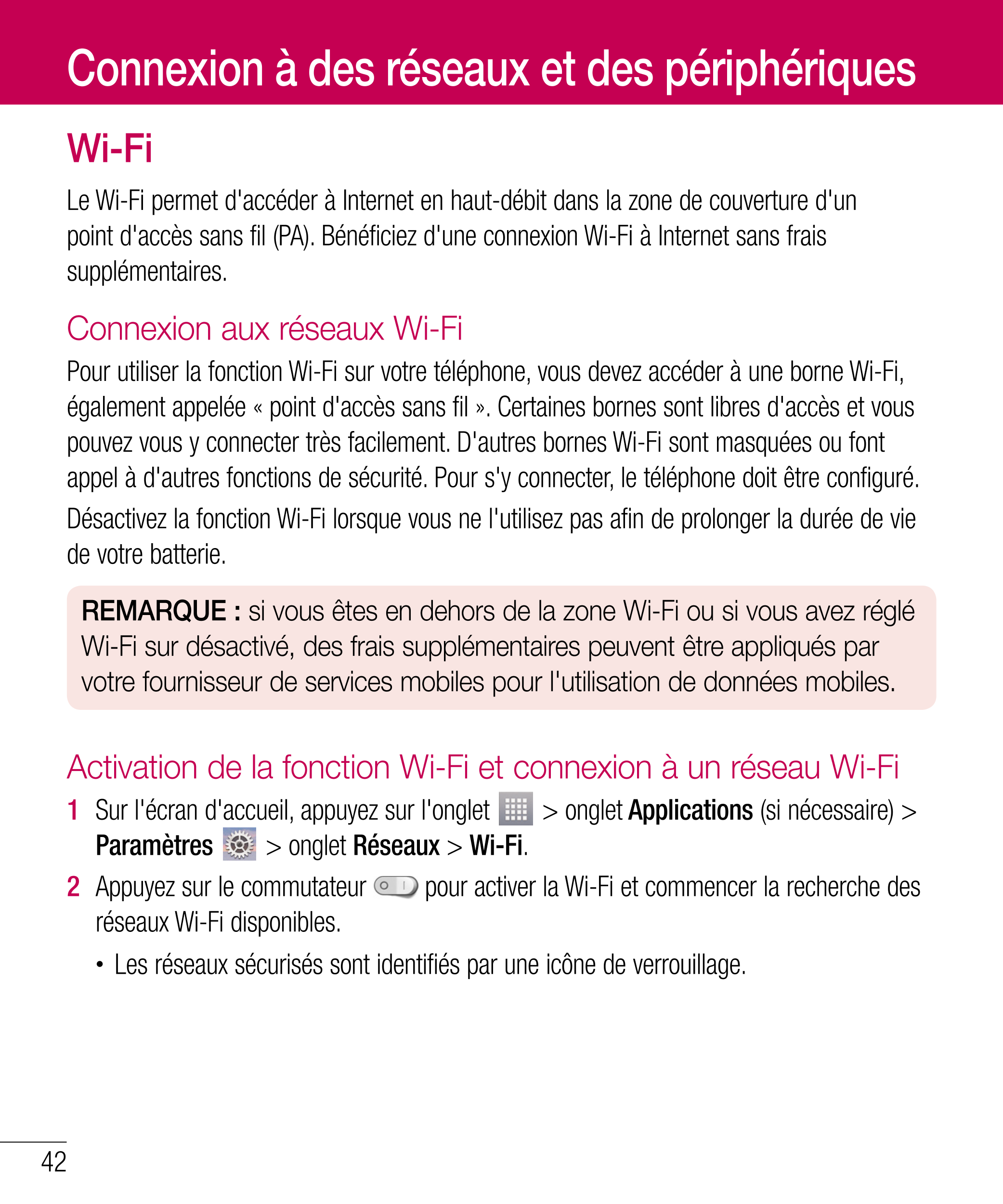 Connexion à des réseaux et des périphériques
Wi-Fi
Le Wi-Fi permet d'accéder à Internet en haut-débit dans la zone de couverture