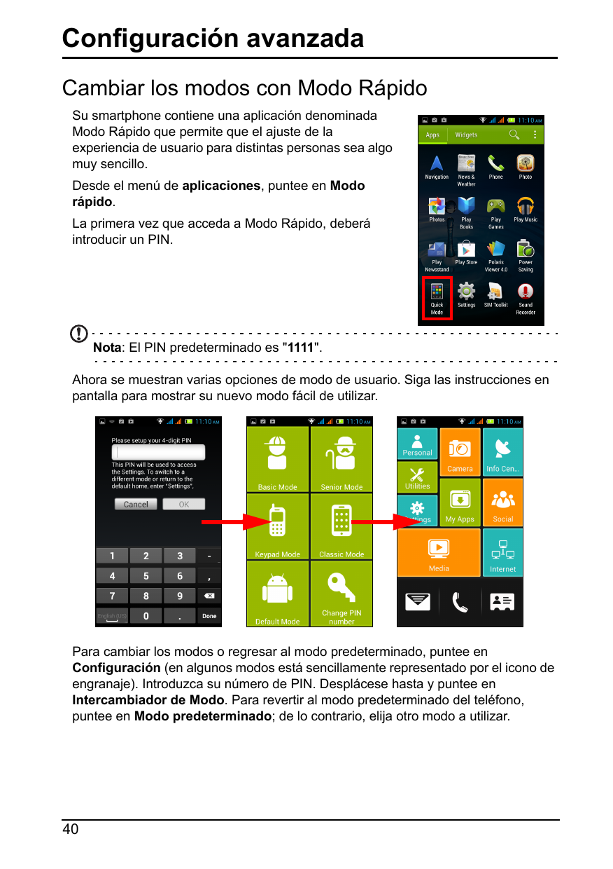 Configuración avanzadaCambiar los modos con Modo RápidoSu smartphone contiene una aplicación denominadaModo Rápido que permite q