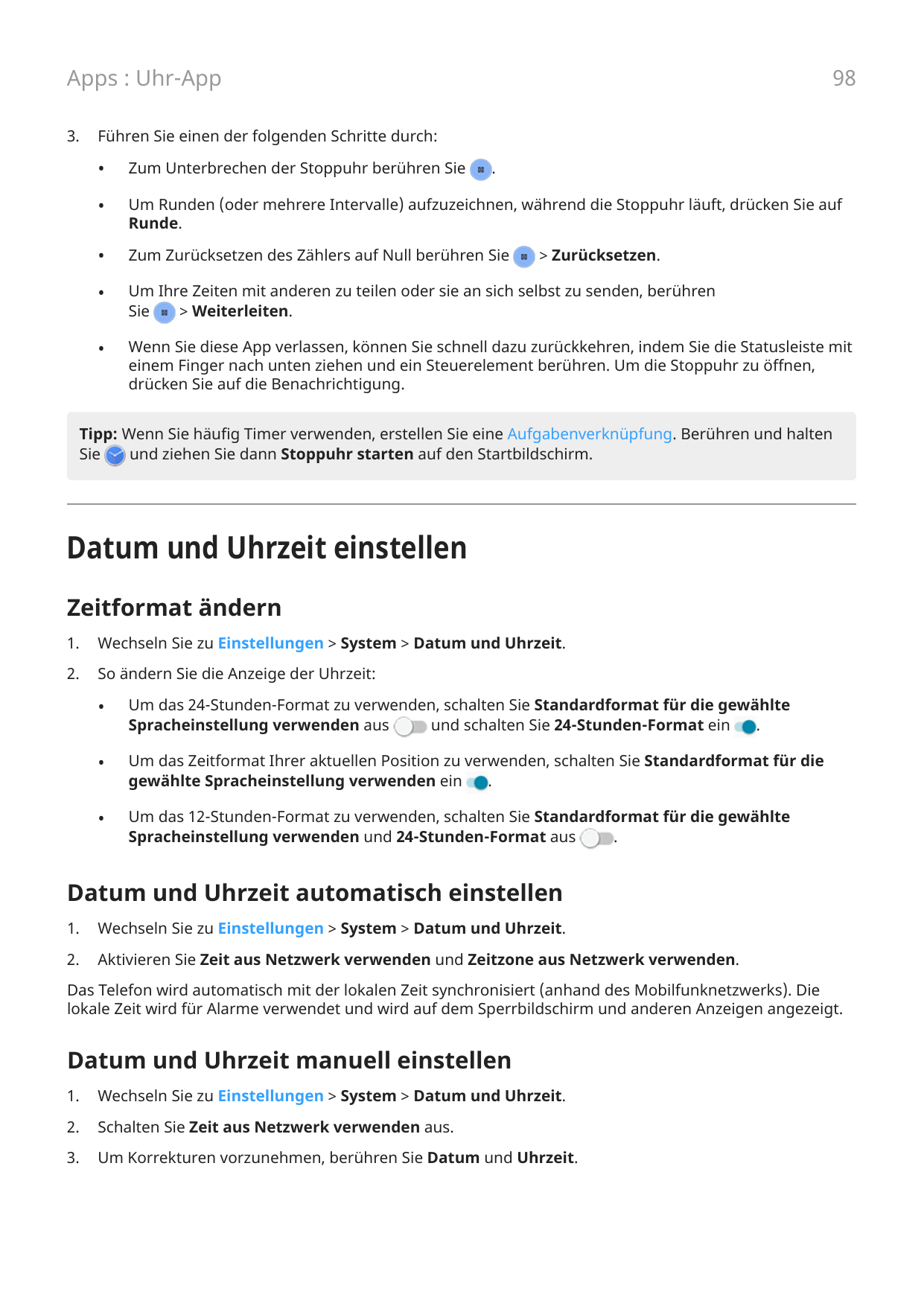 98Apps : Uhr-App3.Führen Sie einen der folgenden Schritte durch:•Zum Unterbrechen der Stoppuhr berühren Sie•Um Runden (oder mehr
