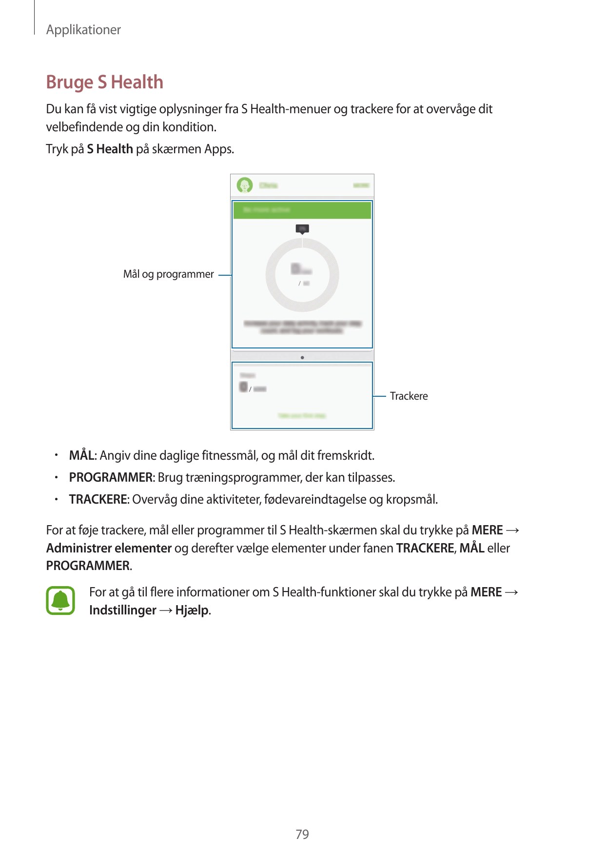 ApplikationerBruge S HealthDu kan få vist vigtige oplysninger fra S Health-menuer og trackere for at overvåge ditvelbefindende o