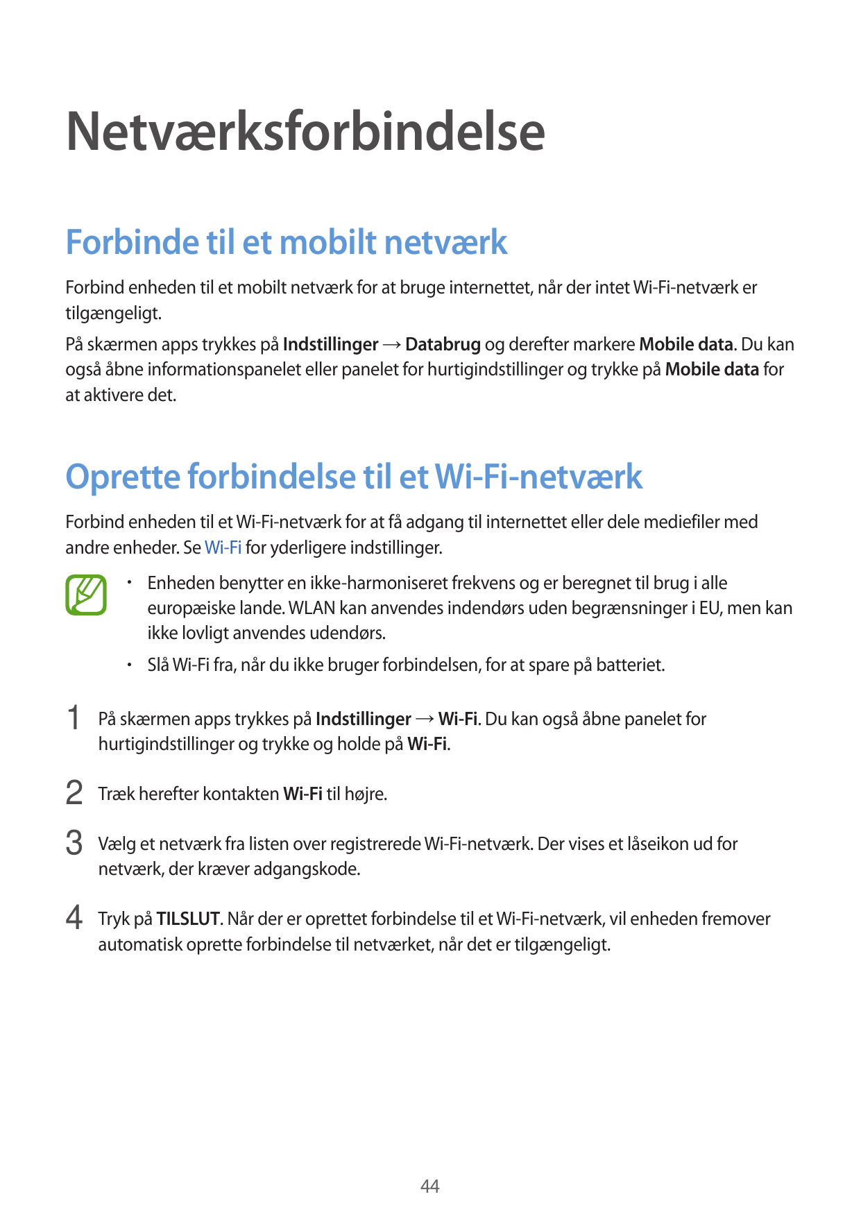 NetværksforbindelseForbinde til et mobilt netværkForbind enheden til et mobilt netværk for at bruge internettet, når der intet W