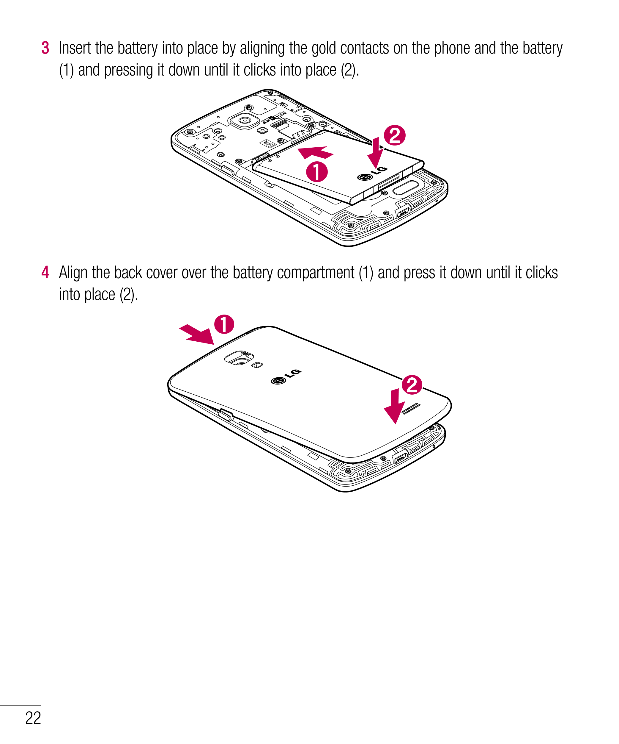 3  Insert the battery into place by aligning the gold contacts on the phone and the battery 
(1) and pressing it down until it c