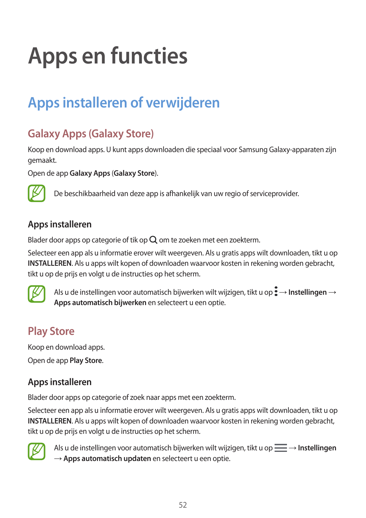 Apps en functiesApps installeren of verwijderenGalaxy Apps (Galaxy Store)Koop en download apps. U kunt apps downloaden die speci