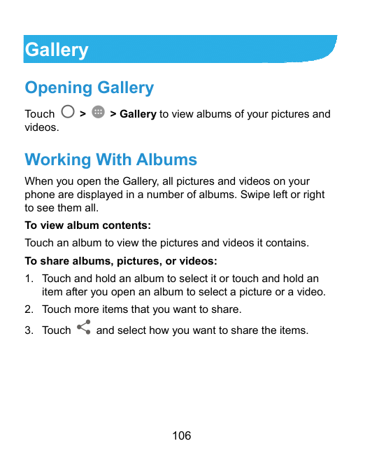 GalleryOpening GalleryTouchvideos.>> Gallery to view albums of your pictures andWorking With AlbumsWhen you open the Gallery, al