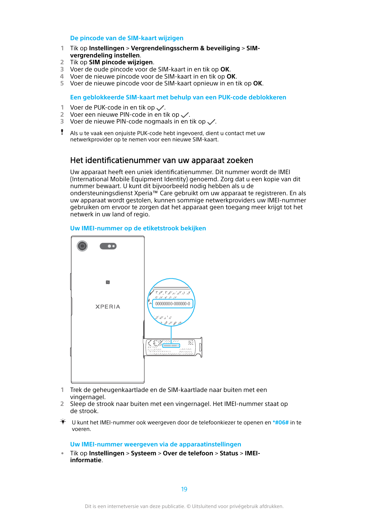 De pincode van de SIM-kaart wijzigen12345Tik op Instellingen > Vergrendelingsscherm & beveiliging > SIMvergrendeling instellen.T