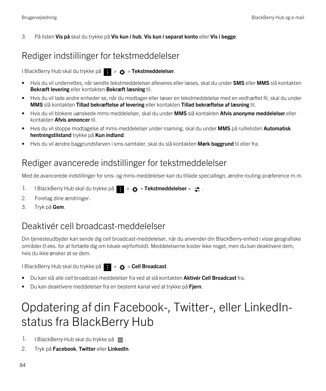 Brugervejledning3.BlackBerry Hub og e-mailPå listen Vis på skal du trykke på Vis kun i hub, Vis kun i separat konto eller Vis i 