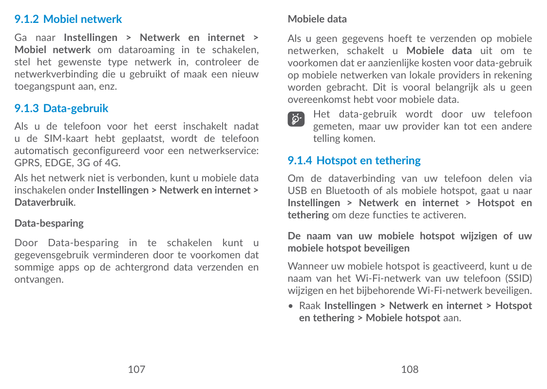 9.1.2 Mobiel netwerkMobiele dataGa naar Instellingen > Netwerk en internet >Mobiel netwerk om dataroaming in te schakelen,stel h