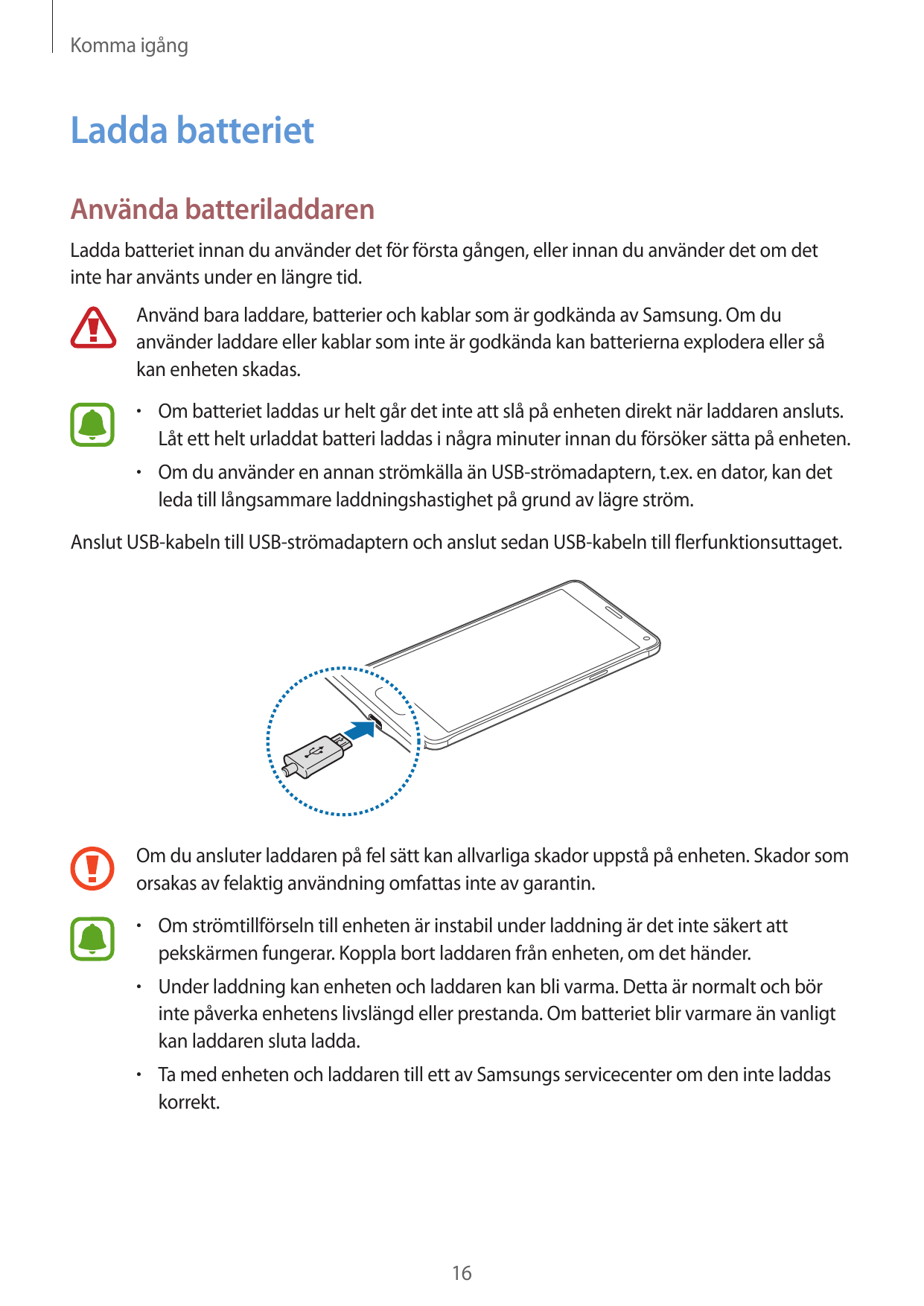 Komma igångLadda batterietAnvända batteriladdarenLadda batteriet innan du använder det för första gången, eller innan du använde