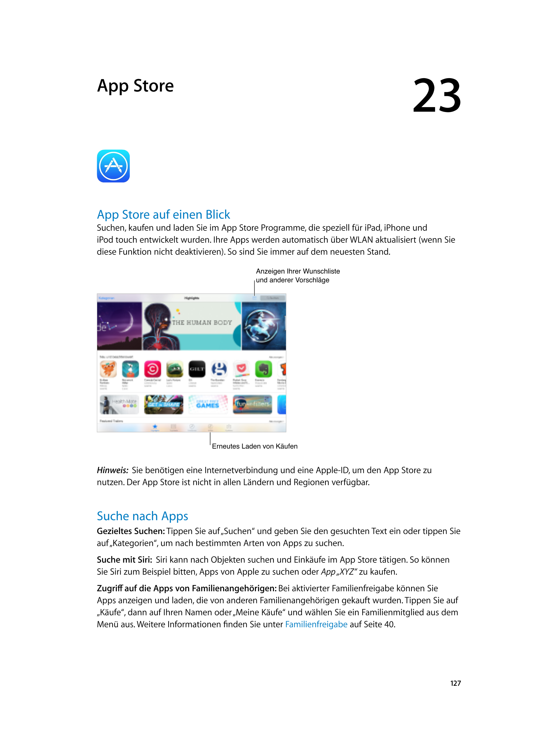  App Store 23  
App Store auf einen Blick
Suchen, kaufen und laden Sie im App Store Programme, die speziell für iPad, iPhone und