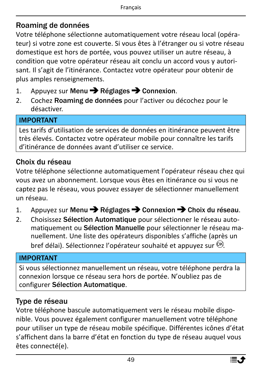 FrançaisRoaming de donnéesVotre téléphone sélectionne automatiquement votre réseau local (opérateur) si votre zone est couverte.