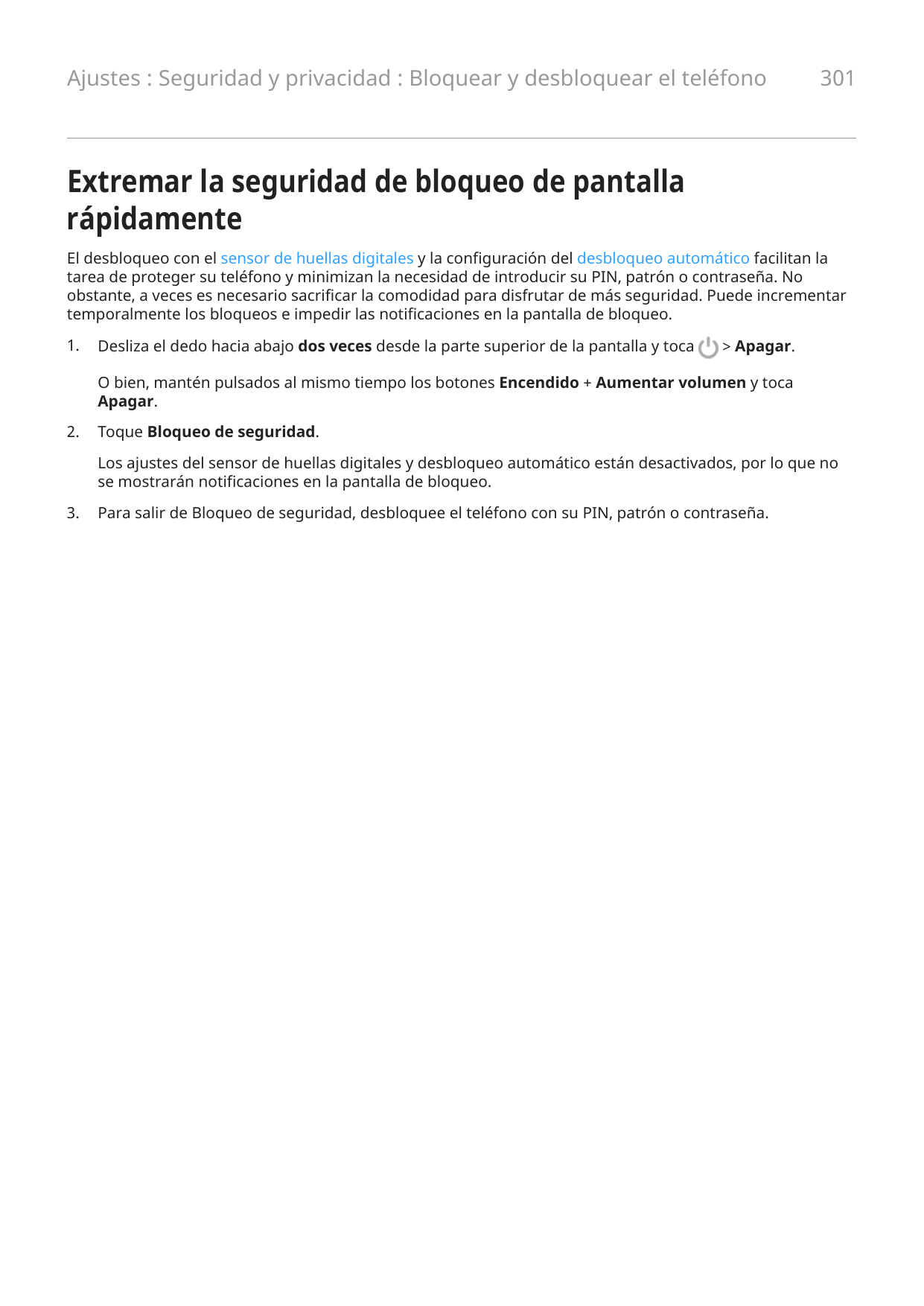 Ajustes : Seguridad y privacidad : Bloquear y desbloquear el teléfono301Extremar la seguridad de bloqueo de pantallarápidamenteE