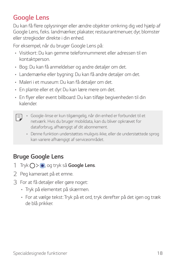 Google LensDu kan få flere oplysninger eller ændre objekter omkring dig ved hjælp afGoogle Lens, f.eks. landmærker, plakater, re