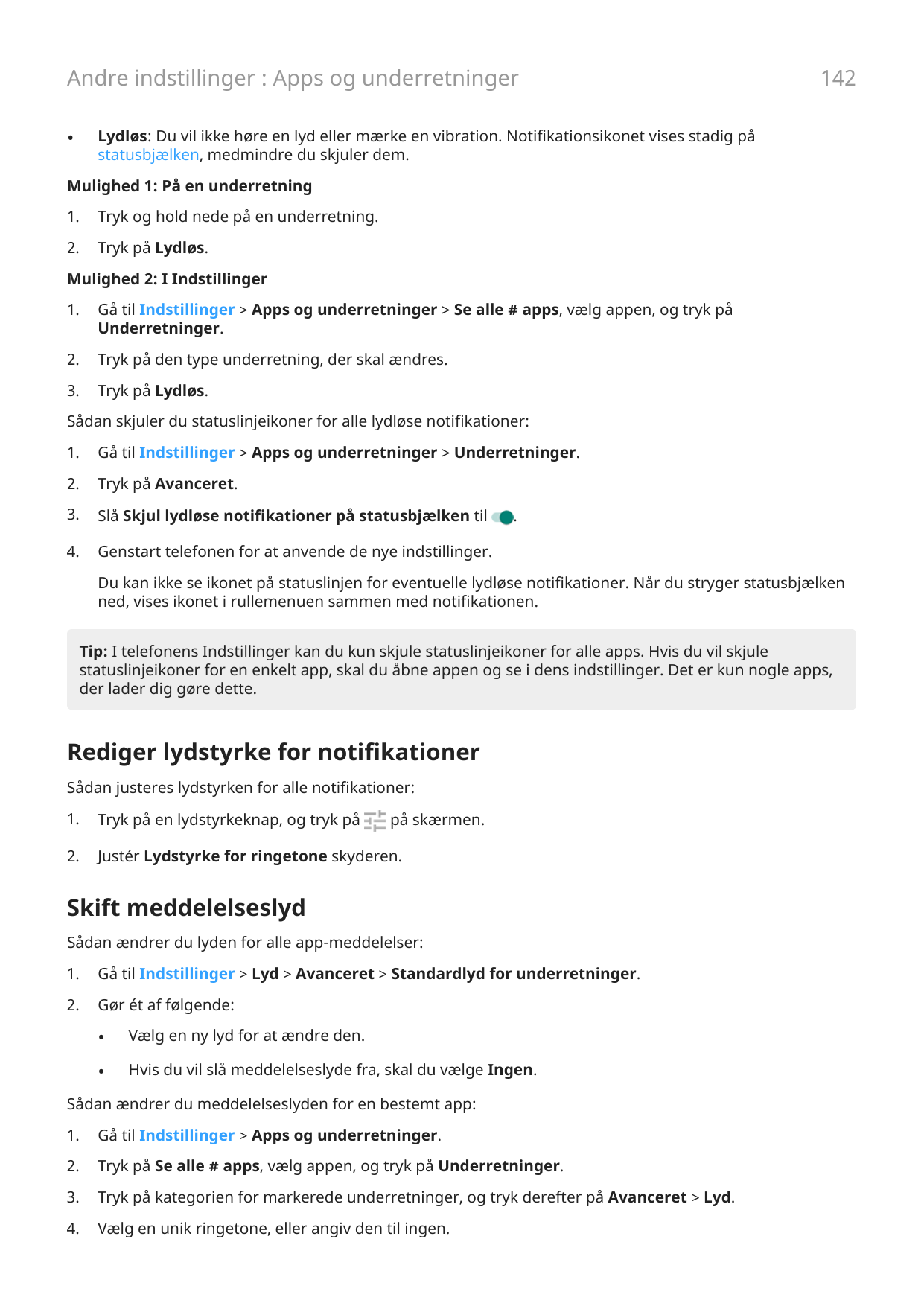 Andre indstillinger : Apps og underretninger•142Lydløs: Du vil ikke høre en lyd eller mærke en vibration. Notifikationsikonet vi