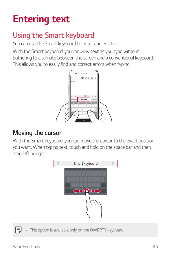 Entering textUsing the Smart keyboardYou can use the Smart keyboard to enter and edit text.With the Smart keyboard, you can view