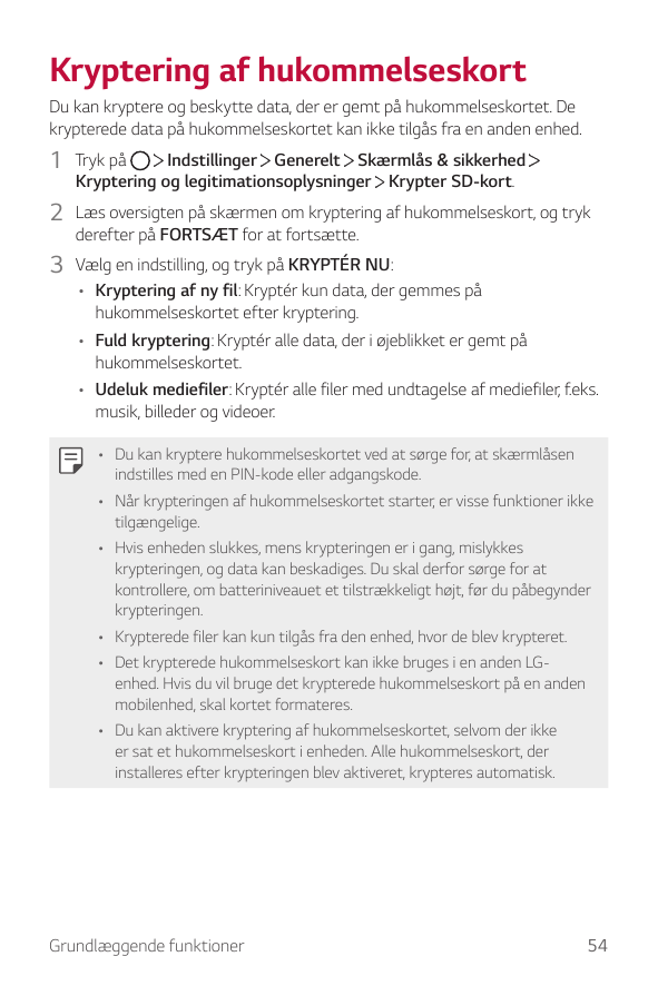 Kryptering af hukommelseskortDu kan kryptere og beskytte data, der er gemt på hukommelseskortet. Dekrypterede data på hukommelse