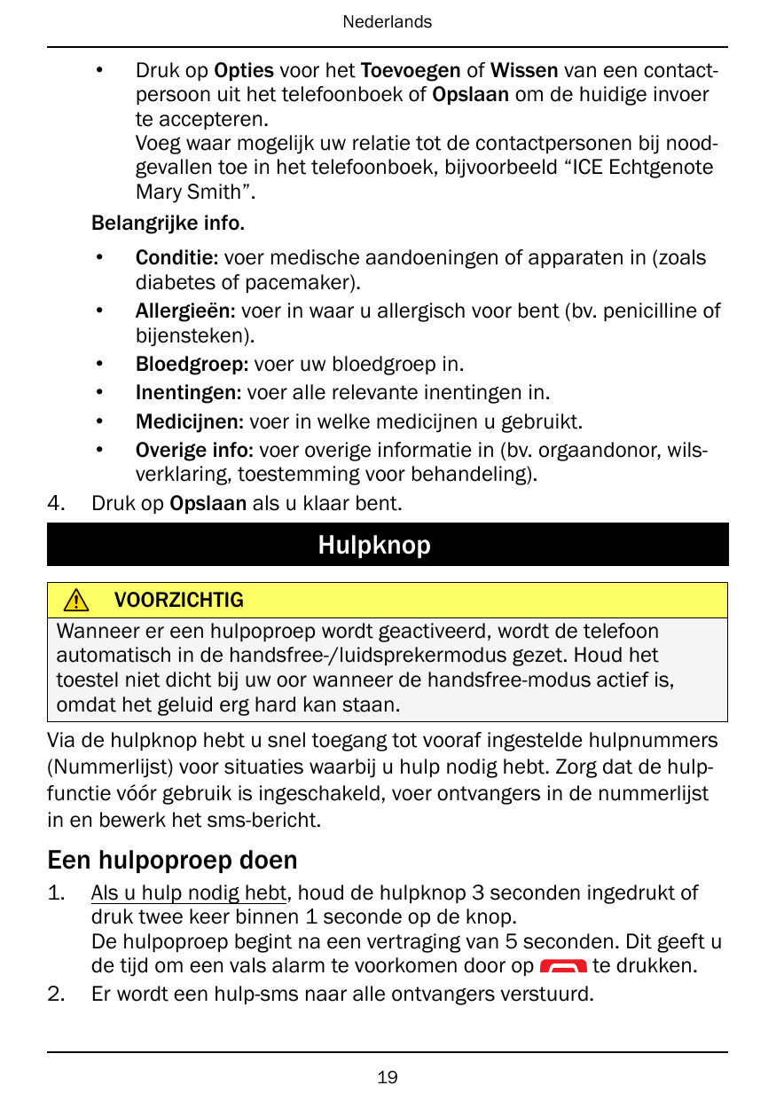 Nederlands•Druk op Opties voor het Toevoegen of Wissen van een contactpersoon uit het telefoonboek of Opslaan om de huidige invo